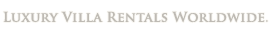 Luxury Villa Rentals Worldwide.